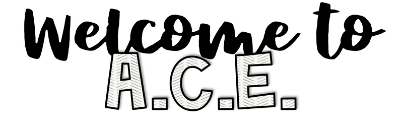 Welcome to A.C.E. Welcome to A.C.E.
